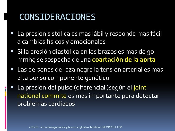 CONSIDERACIONES La presión sistólica es mas lábil y responde mas fácil a cambios físicos