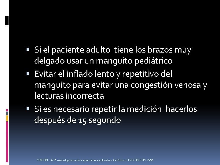  Si el paciente adulto tiene los brazos muy delgado usar un manguito pediátrico
