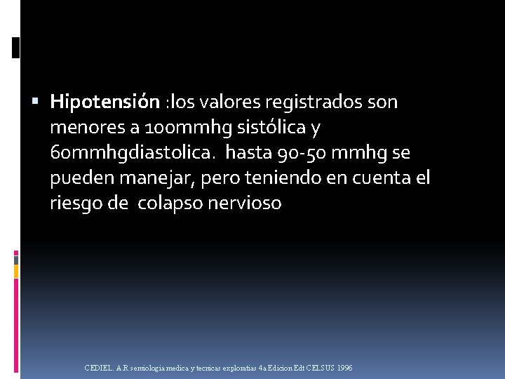  Hipotensión : los valores registrados son menores a 100 mmhg sistólica y 60