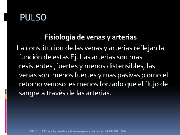 PULSO Fisiología de venas y arterias La constitución de las venas y arterias reflejan