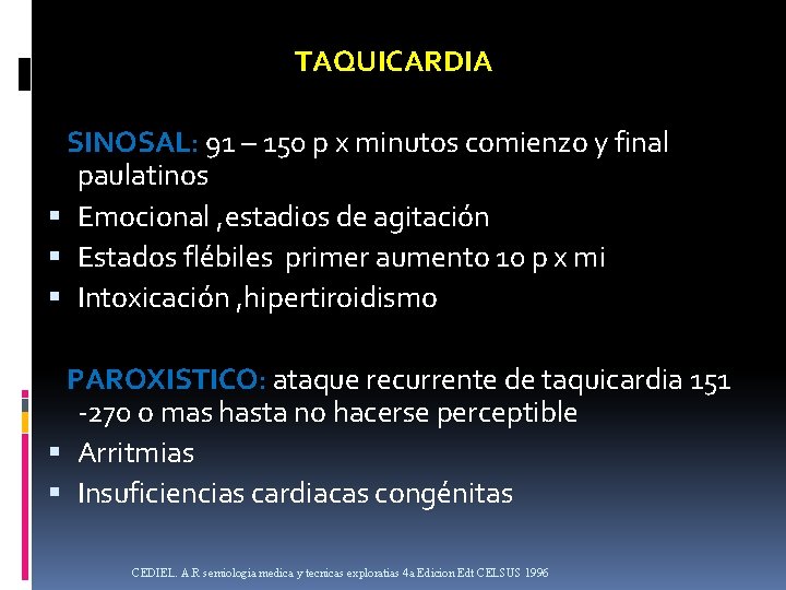TAQUICARDIA SINOSAL: 91 – 150 p x minutos comienzo y final paulatinos Emocional ,