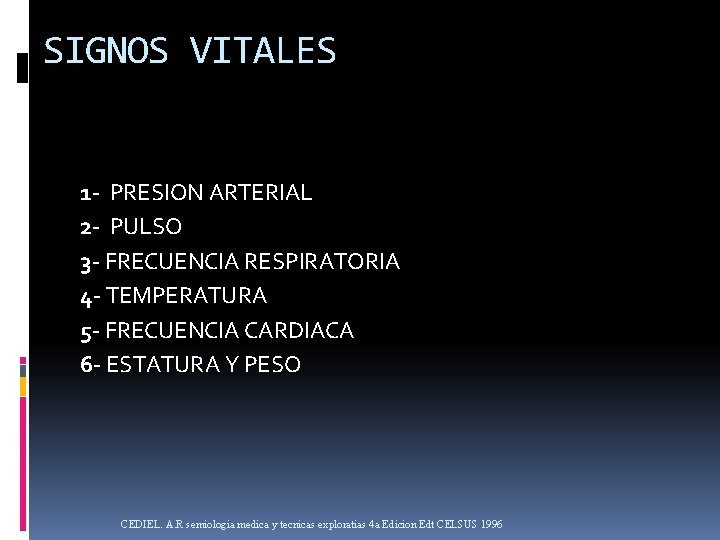 SIGNOS VITALES 1 - PRESION ARTERIAL 2 - PULSO 3 - FRECUENCIA RESPIRATORIA 4