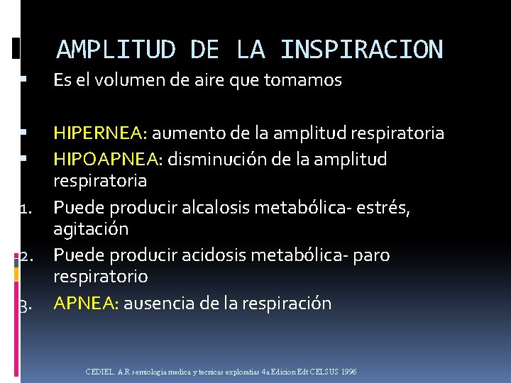 AMPLITUD DE LA INSPIRACION Es el volumen de aire que tomamos HIPERNEA: aumento de