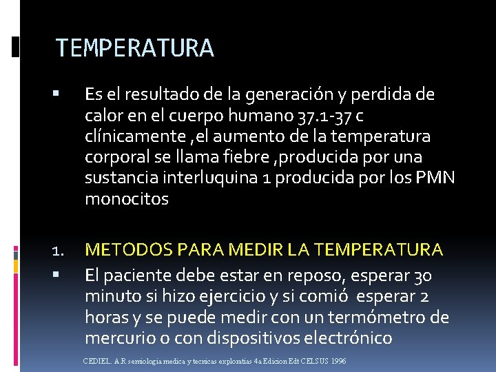 TEMPERATURA Es el resultado de la generación y perdida de calor en el cuerpo