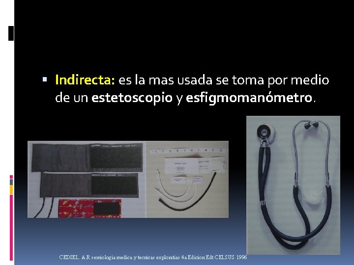  Indirecta: es la mas usada se toma por medio de un estetoscopio y