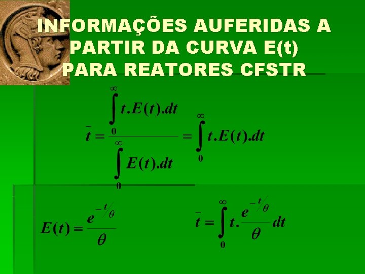 INFORMAÇÕES AUFERIDAS A PARTIR DA CURVA E(t) PARA REATORES CFSTR 