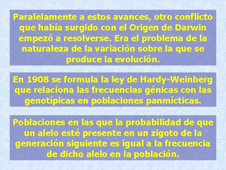 Paralelamente a estos avances, otro conflicto que había surgido con el Origen de Darwin