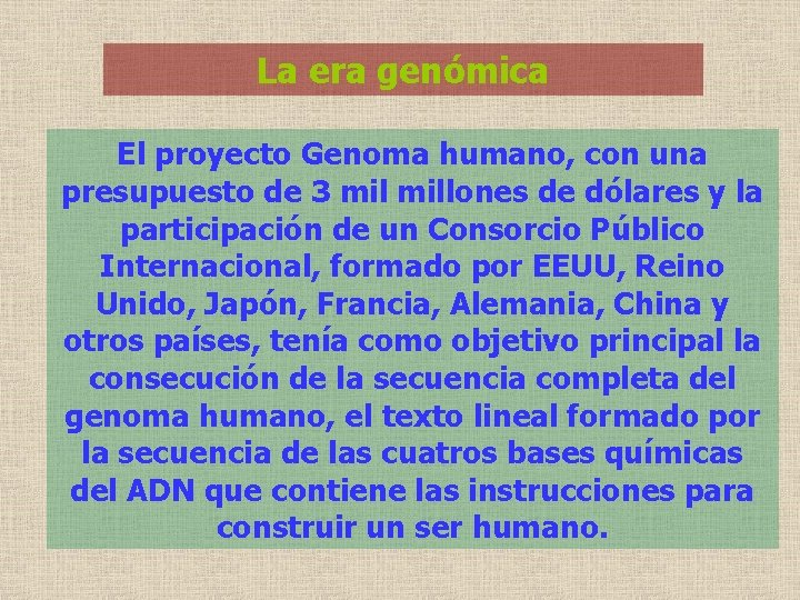 La era genómica El proyecto Genoma humano, con una presupuesto de 3 millones de