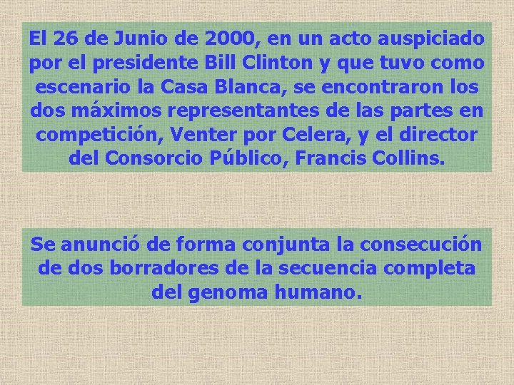 El 26 de Junio de 2000, en un acto auspiciado por el presidente Bill