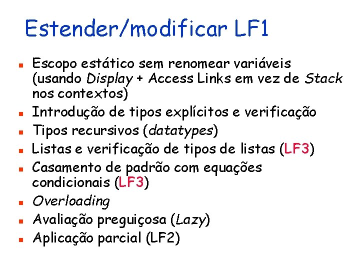 Estender/modificar LF 1 n n n n Escopo estático sem renomear variáveis (usando Display