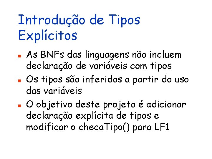 Introdução de Tipos Explícitos n n n As BNFs das linguagens não incluem declaração
