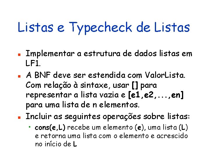 Listas e Typecheck de Listas n n n Implementar a estrutura de dados listas