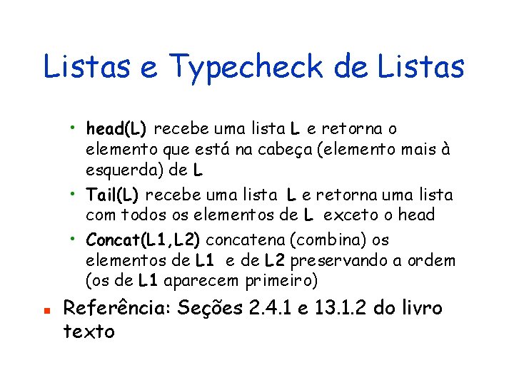 Listas e Typecheck de Listas • head(L) recebe uma lista L e retorna o