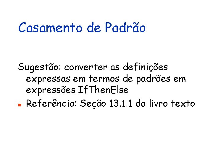 Casamento de Padrão Sugestão: converter as definições expressas em termos de padrões em expressões