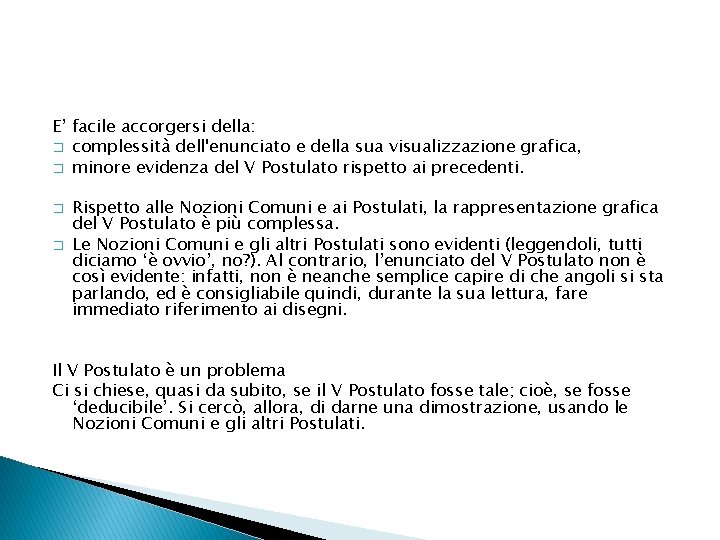 E’ facile accorgersi della: � complessità dell'enunciato e della sua visualizzazione grafica, � minore