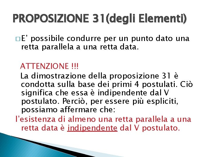 PROPOSIZIONE 31(degli Elementi) � E’ possibile condurre per un punto dato una retta parallela