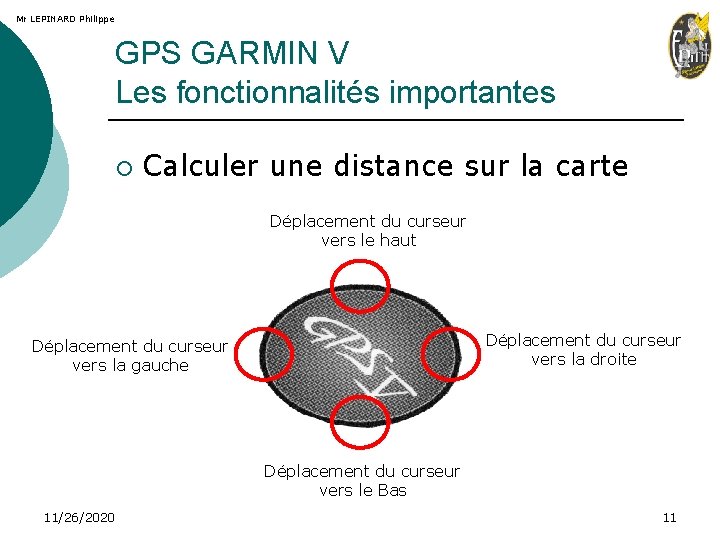 Mr LEPINARD Philippe GPS GARMIN V Les fonctionnalités importantes ¡ Calculer une distance sur
