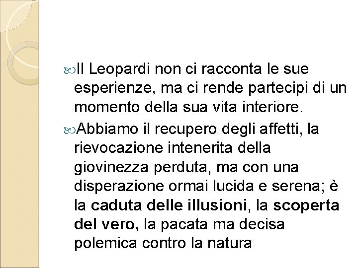  Il Leopardi non ci racconta le sue esperienze, ma ci rende partecipi di