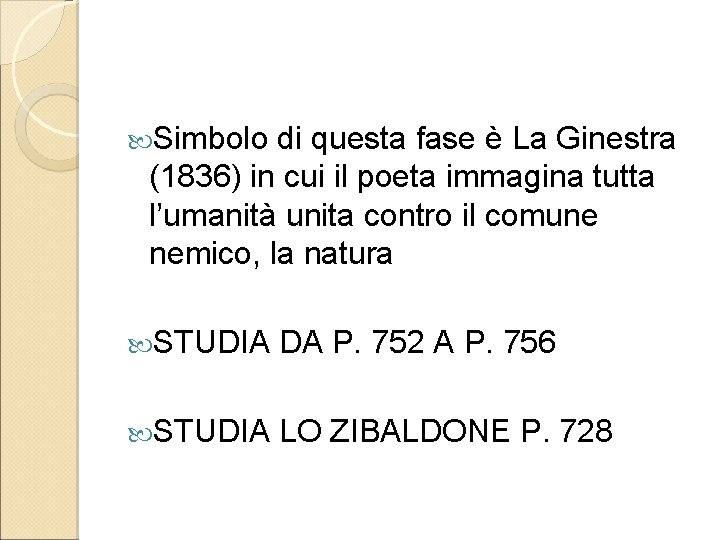  Simbolo di questa fase è La Ginestra (1836) in cui il poeta immagina