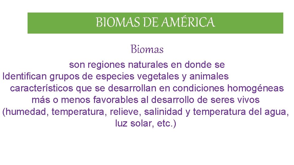 BIOMAS DE AMÉRICA Biomas son regiones naturales en donde se Identifican grupos de especies