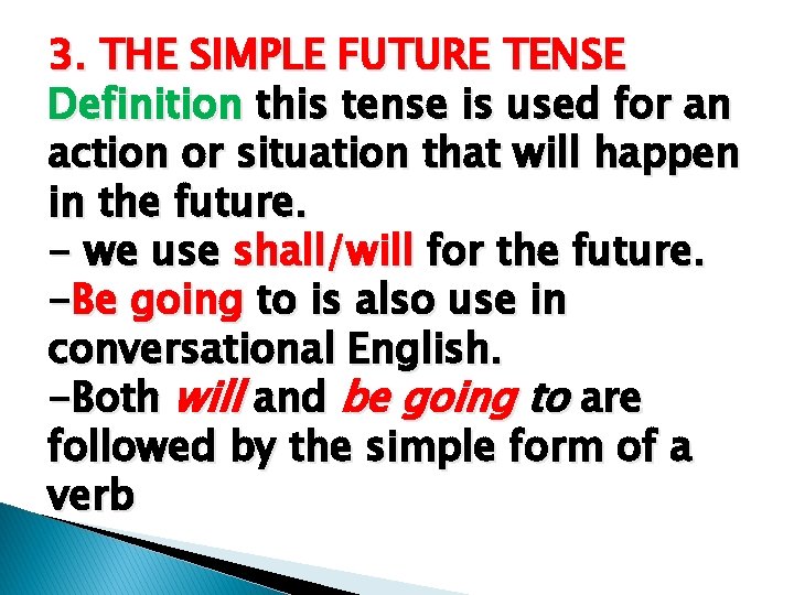 3. THE SIMPLE FUTURE TENSE Definition this tense is used for an action or