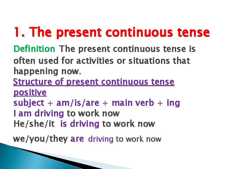 1. The present continuous tense Definition The present continuous tense is often used for