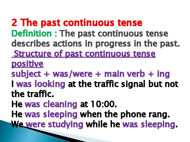 2 The past continuous tense Definition : The past continuous tense describes actions in