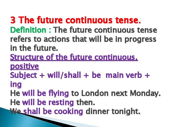 3 The future continuous tense. Definition : The future continuous tense refers to actions