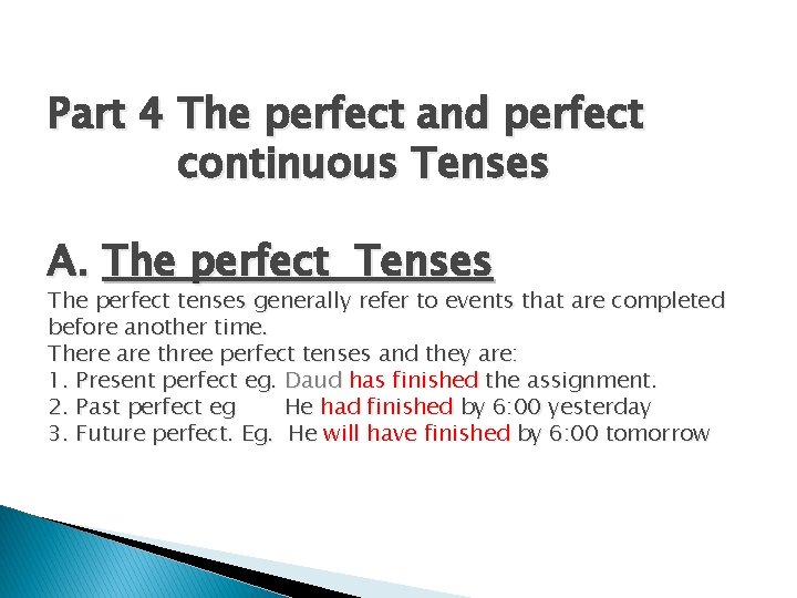Part 4 The perfect and perfect continuous Tenses A. The perfect Tenses The perfect