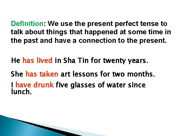 Definition: We use the present perfect tense to talk about things that happened at