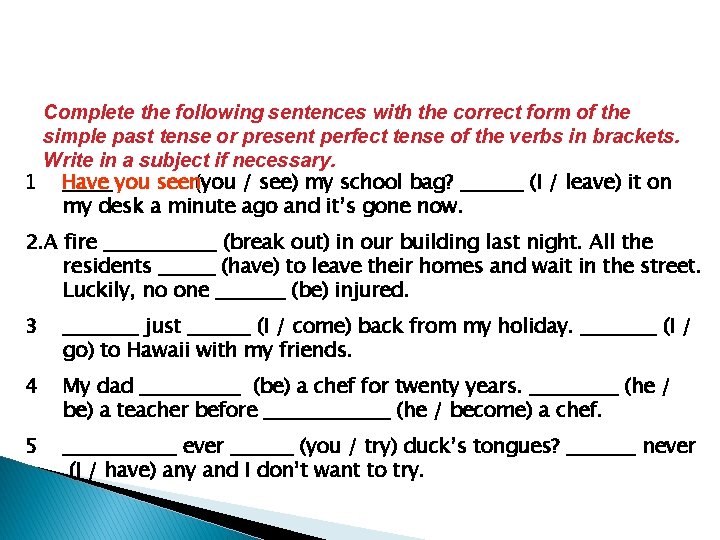 Complete the following sentences with the correct form of the simple past tense or