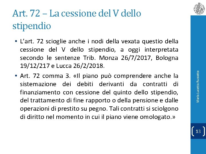  • L’art. 72 scioglie anche i nodi della vexata questio della cessione del