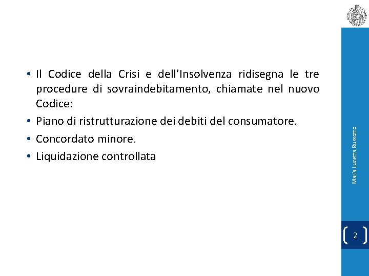 Maria Lucetta Russotto • Il Codice della Crisi e dell’Insolvenza ridisegna le tre procedure