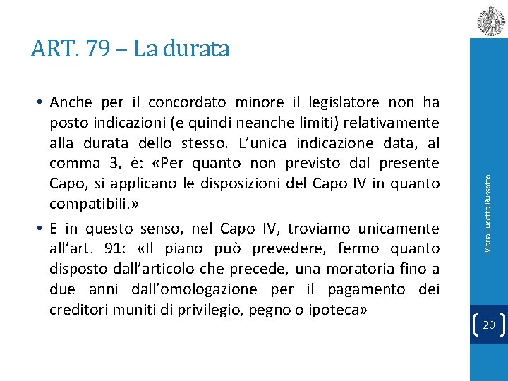  • Anche per il concordato minore il legislatore non ha posto indicazioni (e