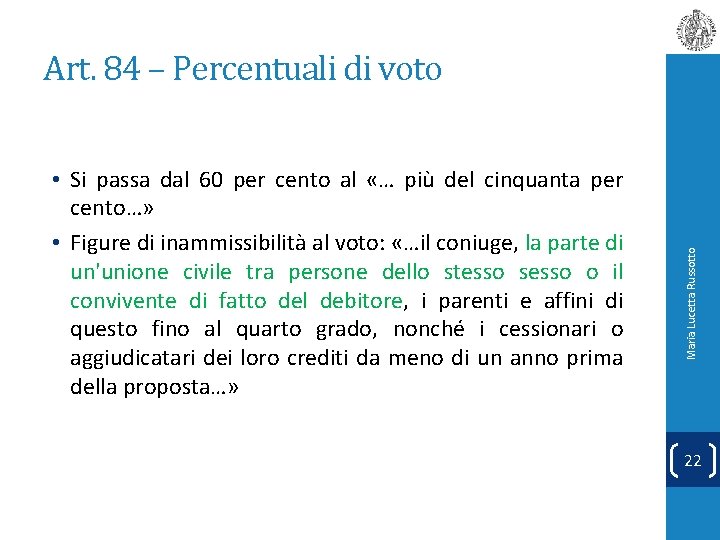  • Si passa dal 60 per cento al «… più del cinquanta per