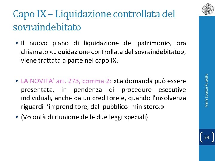 Capo IX – Liquidazione controllata del sovraindebitato • LA NOVITA’ art. 273, comma 2: