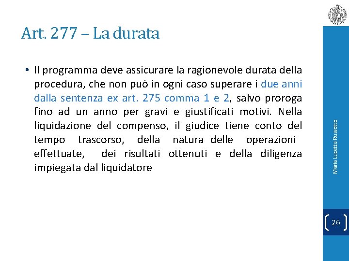  • Il programma deve assicurare la ragionevole durata della procedura, che non può