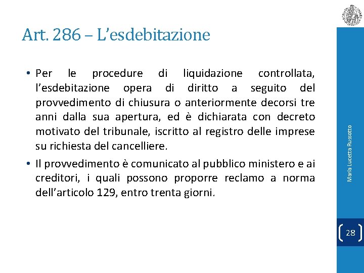  • Per le procedure di liquidazione controllata, l’esdebitazione opera di diritto a seguito