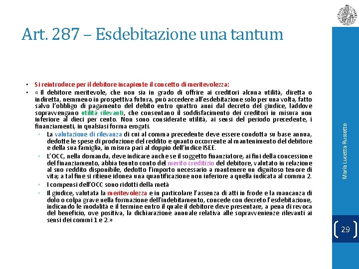  • Si reintroduce per il debitore incapiente il concetto di meritevolezza: • «