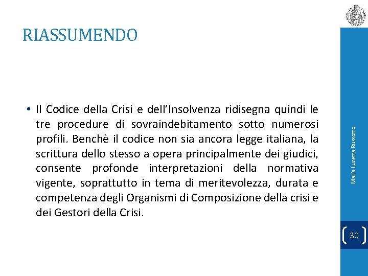  • Il Codice della Crisi e dell’Insolvenza ridisegna quindi le tre procedure di