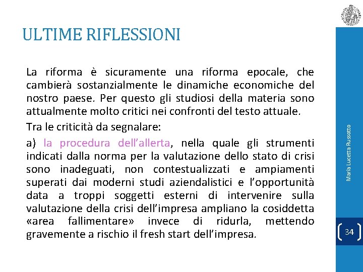 La riforma è sicuramente una riforma epocale, che cambierà sostanzialmente le dinamiche economiche del