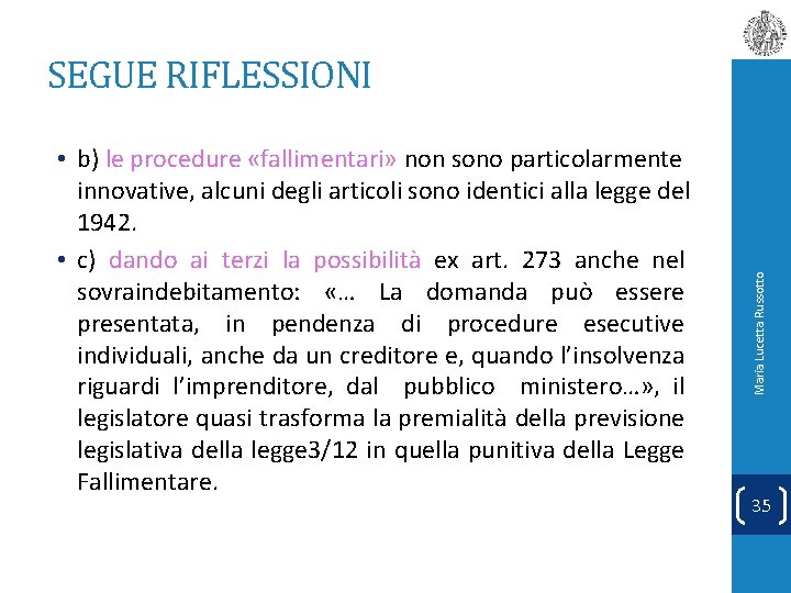  • b) le procedure «fallimentari» non sono particolarmente innovative, alcuni degli articoli sono