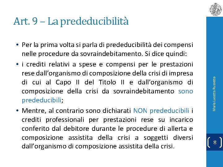  • Per la prima volta si parla di prededucibilità dei compensi nelle procedure