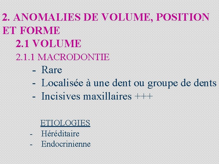 2. ANOMALIES DE VOLUME, POSITION ET FORME 2. 1 VOLUME 2. 1. 1 MACRODONTIE