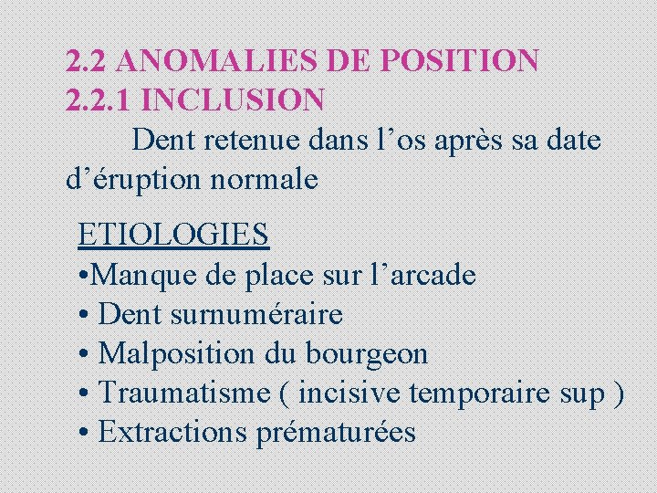 2. 2 ANOMALIES DE POSITION 2. 2. 1 INCLUSION Dent retenue dans l’os après