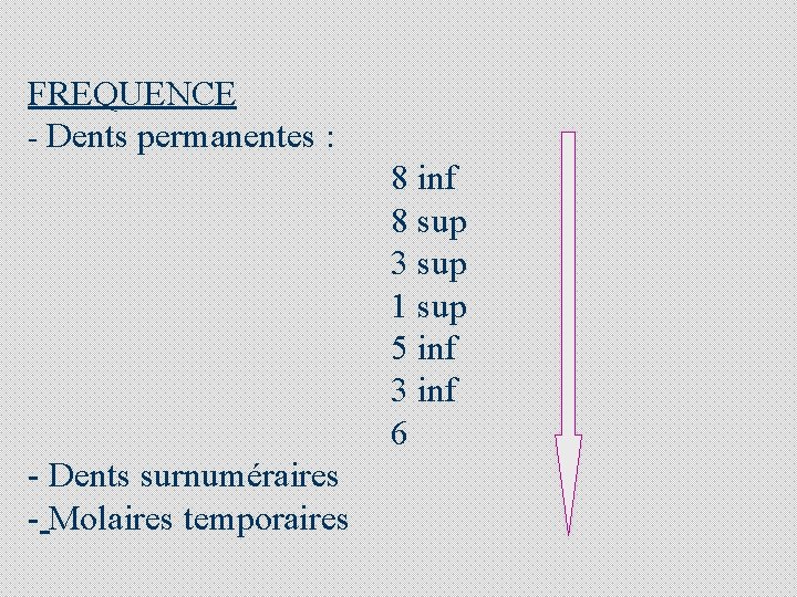 FREQUENCE - Dents permanentes : 8 inf 8 sup 3 sup 1 sup 5