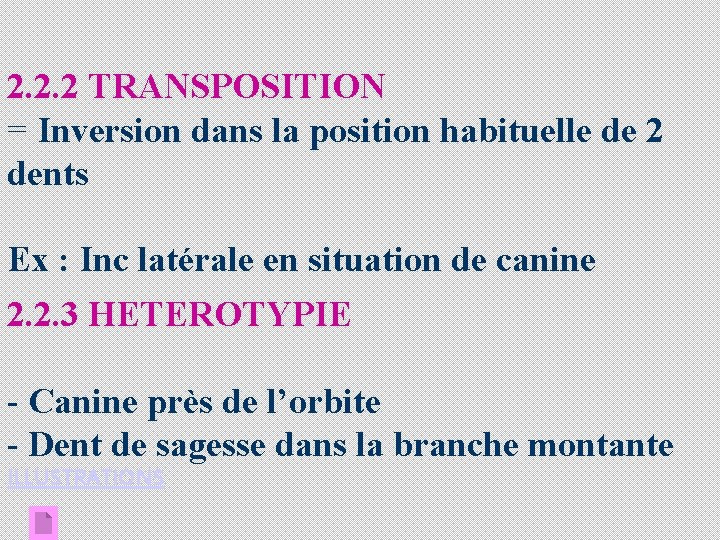 2. 2. 2 TRANSPOSITION = Inversion dans la position habituelle de 2 dents Ex