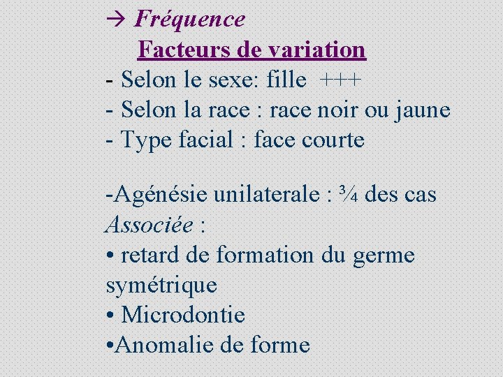 à Fréquence Facteurs de variation - Selon le sexe: fille +++ - Selon la