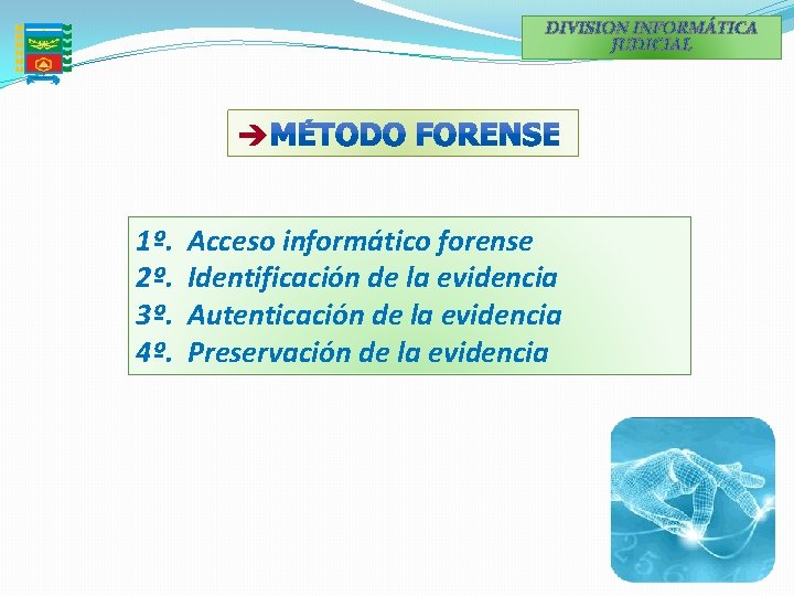 DIVISION INFORMÁTICA JUDICIAL è 1º. 2º. 3º. 4º. Acceso informático forense Identificación de la