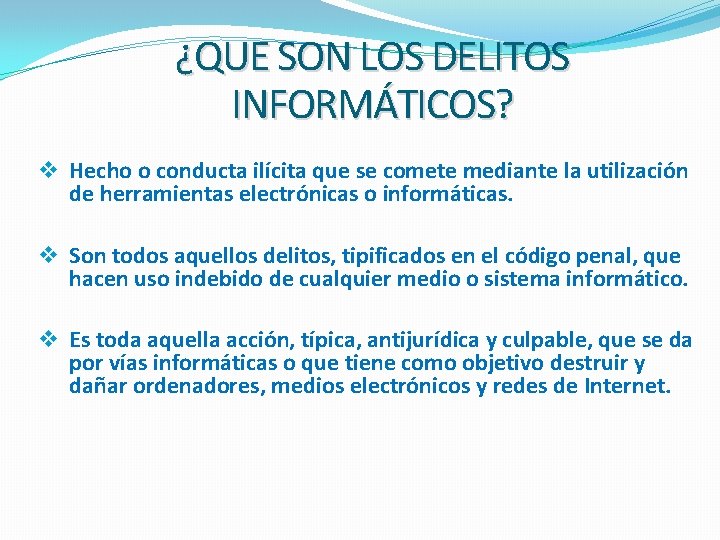 ¿QUE SON LOS DELITOS INFORMÁTICOS? v Hecho o conducta ilícita que se comete mediante